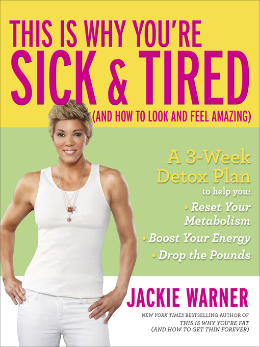 Title details for This Is Why You're Sick & Tired (And How to Look and Feel Amazing) by Jackie Warner - Available